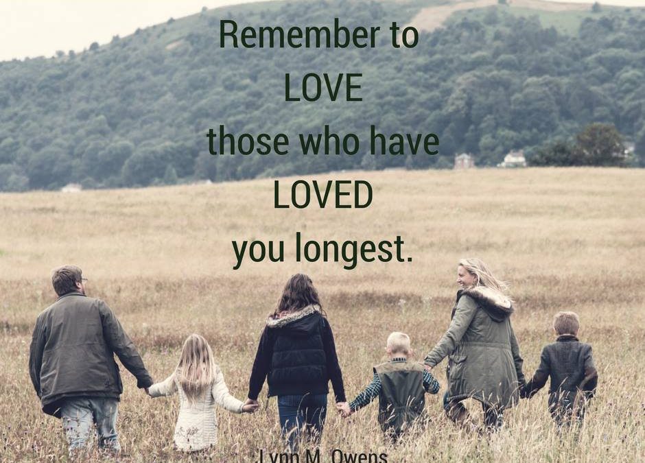 Love those who loved you the longest