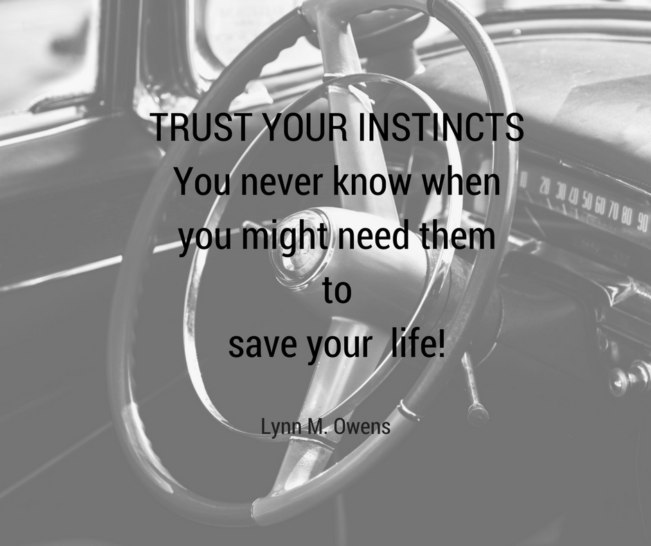 TRUST YOUR INSTINCTS